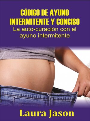 cover image of CÓDIGO DE AYUNO INTERMITENTE Y CONCISO  La auto-curación con el ayuno intermitente